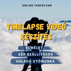 Timelapse videó készítés online tanfolyam